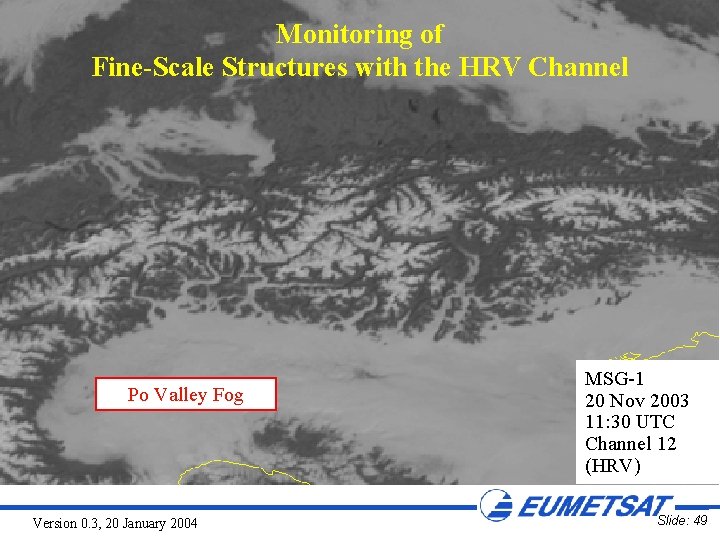 Monitoring of Fine-Scale Structures with the HRV Channel Po Valley Fog Version 0. 3,