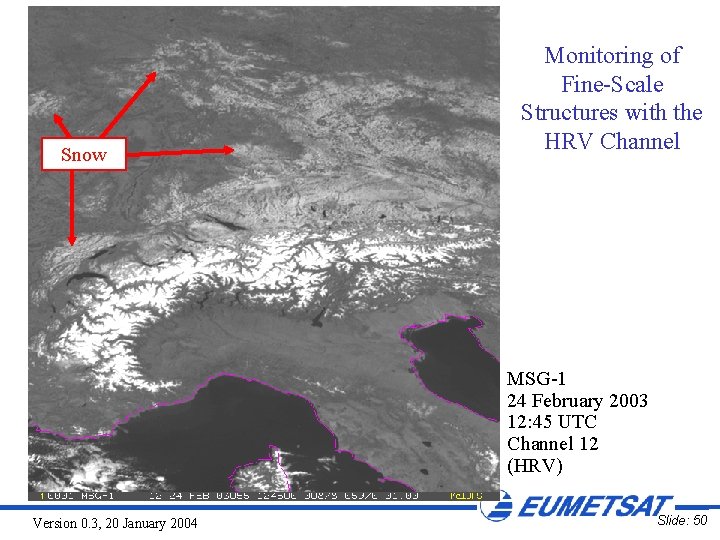 Snow Monitoring of Fine-Scale Structures with the HRV Channel MSG-1 24 February 2003 12: