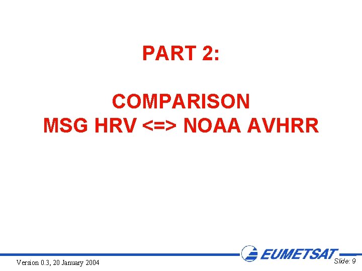 PART 2: COMPARISON MSG HRV <=> NOAA AVHRR Version 0. 3, 20 January 2004