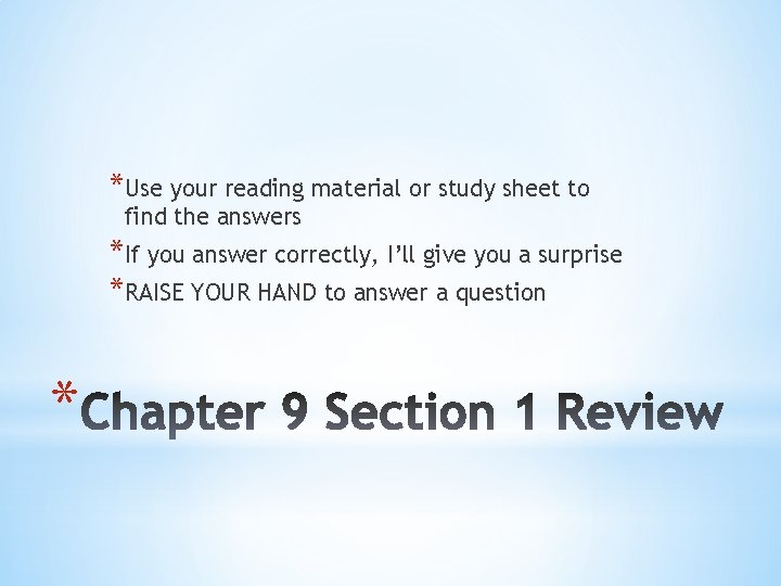 *Use your reading material or study sheet to find the answers *If you answer *Use your reading material or study sheet to find the answers *If you answer