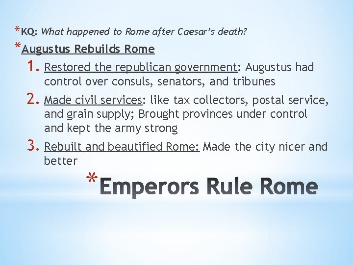 * KQ: What happened to Rome after Caesar’s death? *Augustus Rebuilds Rome 1. Restored * KQ: What happened to Rome after Caesar’s death? *Augustus Rebuilds Rome 1. Restored