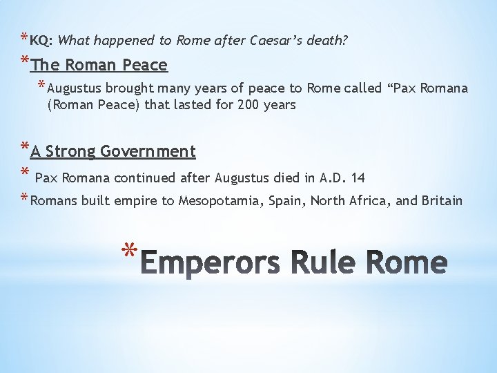 * KQ: What happened to Rome after Caesar’s death? *The Roman Peace * Augustus * KQ: What happened to Rome after Caesar’s death? *The Roman Peace * Augustus