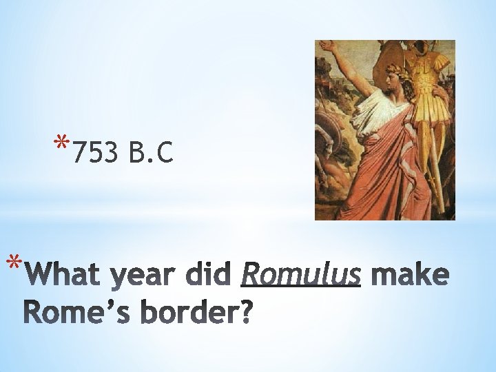 *753 B. C * *753 B. C *