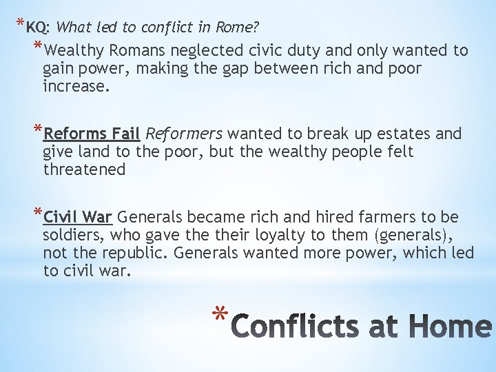 *KQ: What led to conflict in Rome? *Wealthy Romans neglected civic duty and only *KQ: What led to conflict in Rome? *Wealthy Romans neglected civic duty and only