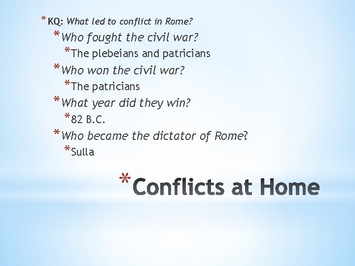 * KQ: What led to conflict in Rome? *Who fought the civil war? *The * KQ: What led to conflict in Rome? *Who fought the civil war? *The