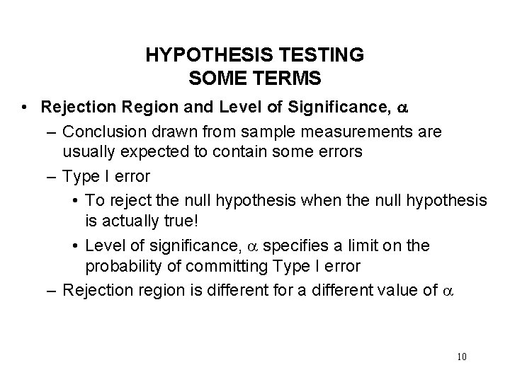 HYPOTHESIS TESTING SOME TERMS • Rejection Region and Level of Significance, – Conclusion drawn