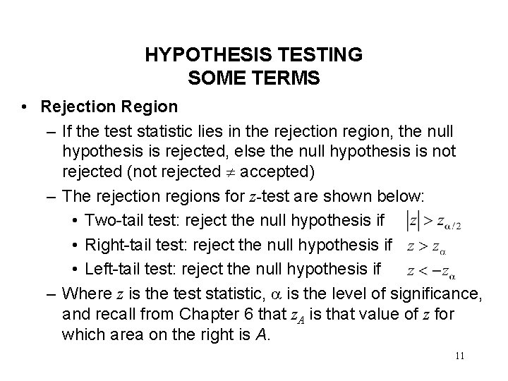 HYPOTHESIS TESTING SOME TERMS • Rejection Region – If the test statistic lies in