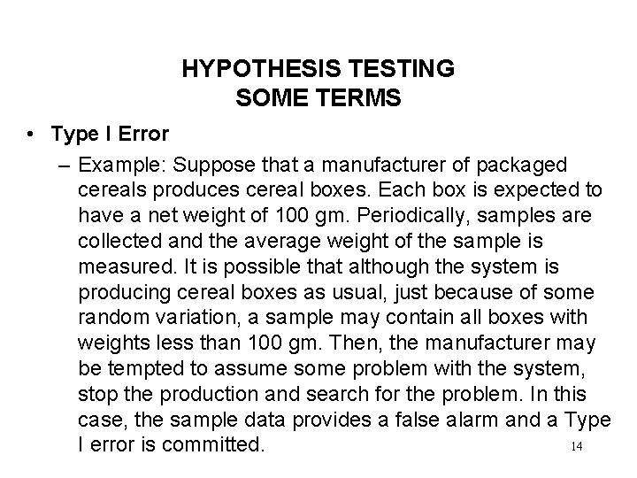 HYPOTHESIS TESTING SOME TERMS • Type I Error – Example: Suppose that a manufacturer