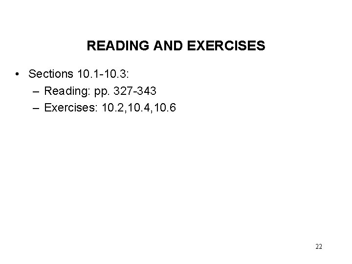 READING AND EXERCISES • Sections 10. 1 -10. 3: – Reading: pp. 327 -343