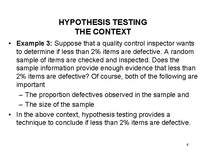 HYPOTHESIS TESTING THE CONTEXT • Example 3: Suppose that a quality control inspector wants
