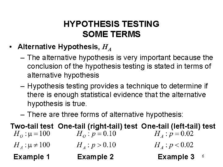 HYPOTHESIS TESTING SOME TERMS • Alternative Hypothesis, HA – The alternative hypothesis is very