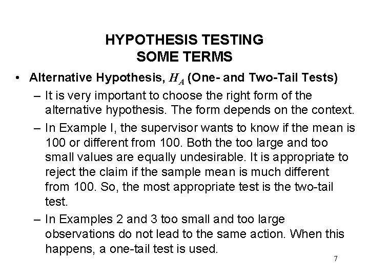 HYPOTHESIS TESTING SOME TERMS • Alternative Hypothesis, HA (One- and Two-Tail Tests) – It