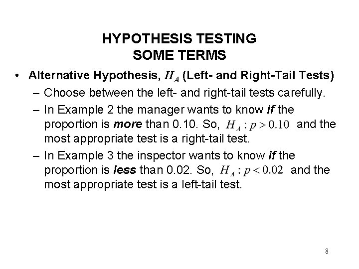 HYPOTHESIS TESTING SOME TERMS • Alternative Hypothesis, HA (Left- and Right-Tail Tests) – Choose