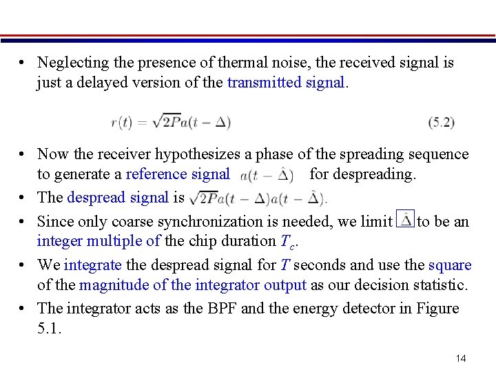  • Neglecting the presence of thermal noise, the received signal is just a