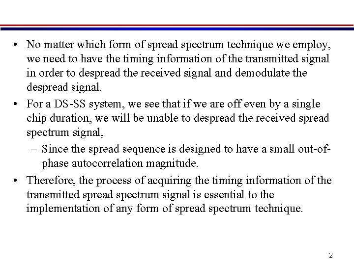  • No matter which form of spread spectrum technique we employ, we need