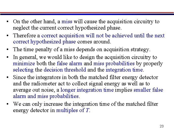  • On the other hand, a miss will cause the acquisition circuitry to