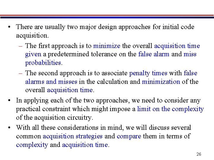  • There are usually two major design approaches for initial code acquisition. –
