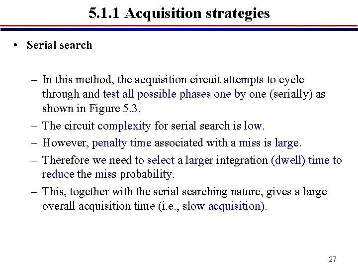 5. 1. 1 Acquisition strategies • Serial search – In this method, the acquisition