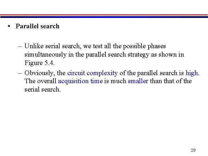  • Parallel search – Unlike serial search, we test all the possible phases