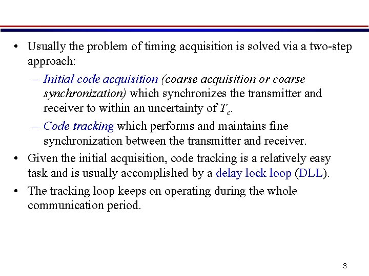  • Usually the problem of timing acquisition is solved via a two-step approach: