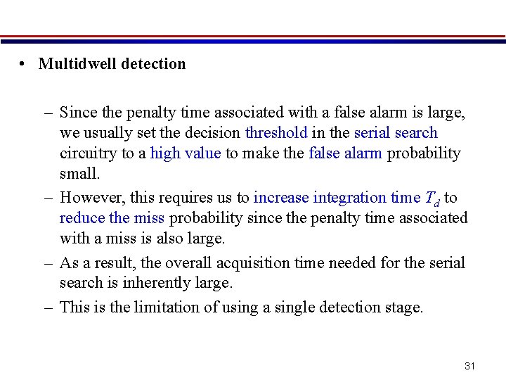  • Multidwell detection – Since the penalty time associated with a false alarm