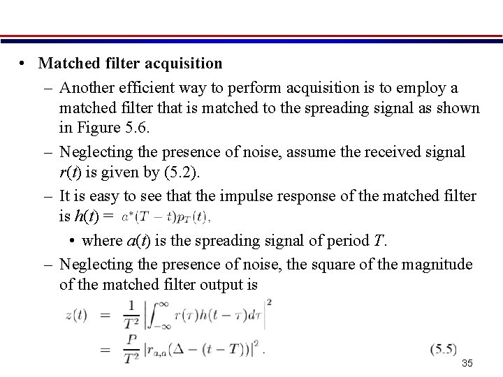  • Matched filter acquisition – Another efficient way to perform acquisition is to