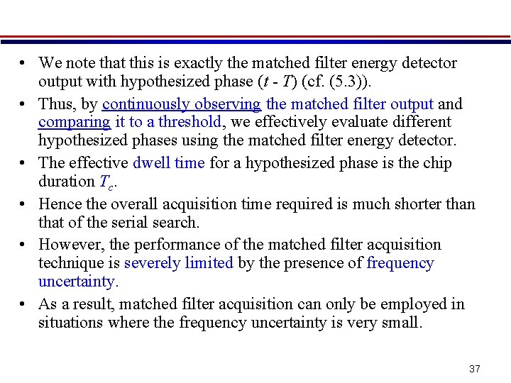  • We note that this is exactly the matched filter energy detector output