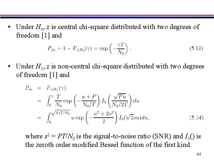  • Under H 0, z is central chi-square distributed with two degrees of