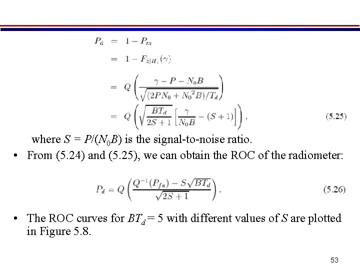 where S = P/(N 0 B) is the signal-to-noise ratio. • From (5. 24)