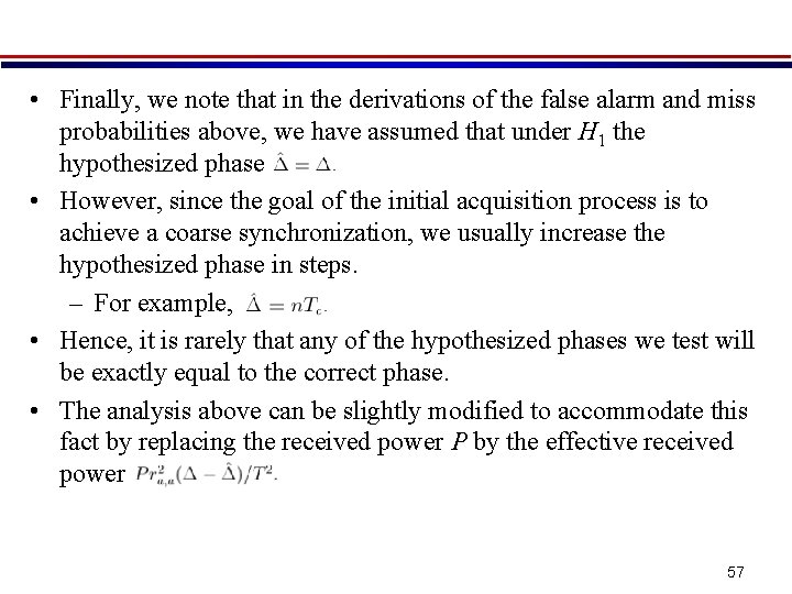  • Finally, we note that in the derivations of the false alarm and