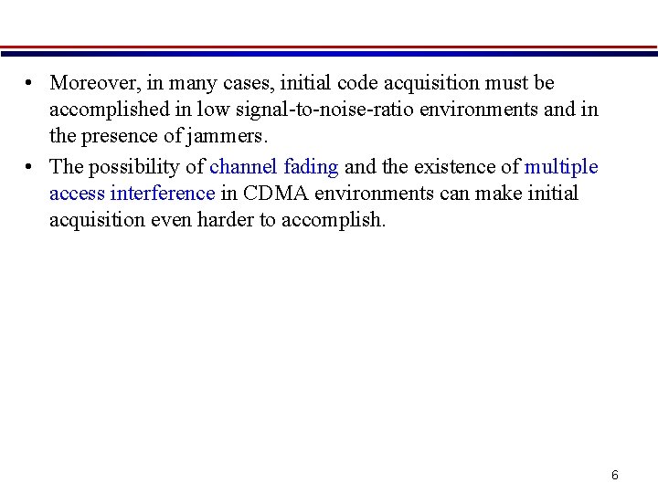  • Moreover, in many cases, initial code acquisition must be accomplished in low