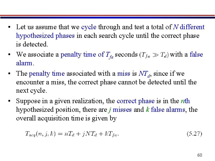  • Let us assume that we cycle through and test a total of