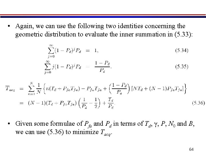  • Again, we can use the following two identities concerning the geometric distribution