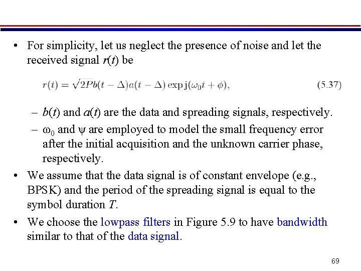  • For simplicity, let us neglect the presence of noise and let the