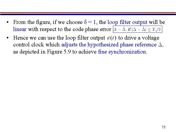  • From the figure, if we choose δ = 1, the loop filter