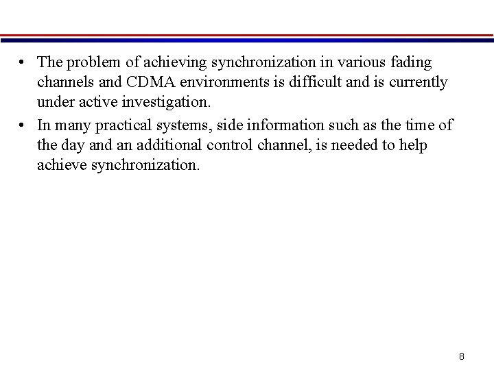  • The problem of achieving synchronization in various fading channels and CDMA environments