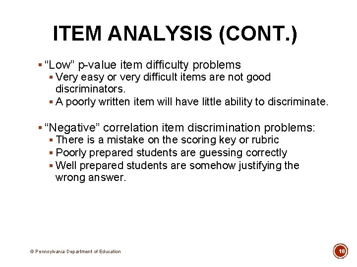 ITEM ANALYSIS (CONT. ) § “Low” p-value item difficulty problems § Very easy or