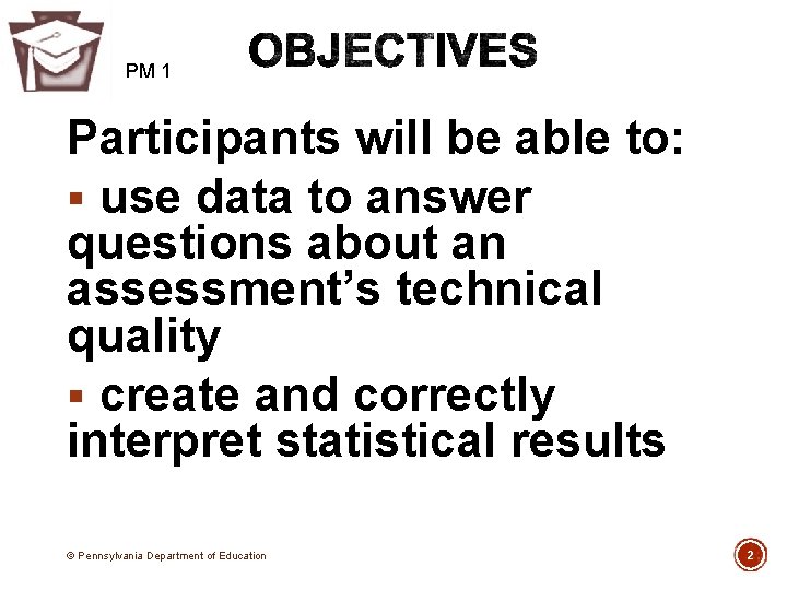 PM 1 Participants will be able to: § use data to answer questions about