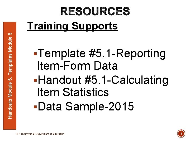 Handouts Module 5, Templates Module 5 Training Supports §Template #5. 1 -Reporting Item-Form Data