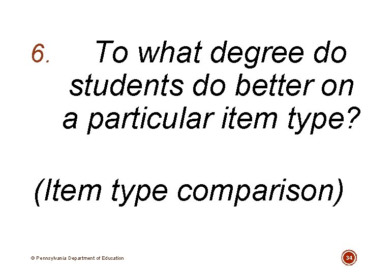 6. To what degree do students do better on a particular item type? (Item