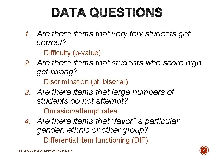 1. Are there items that very few students get correct? Difficulty (p-value) 2. Are