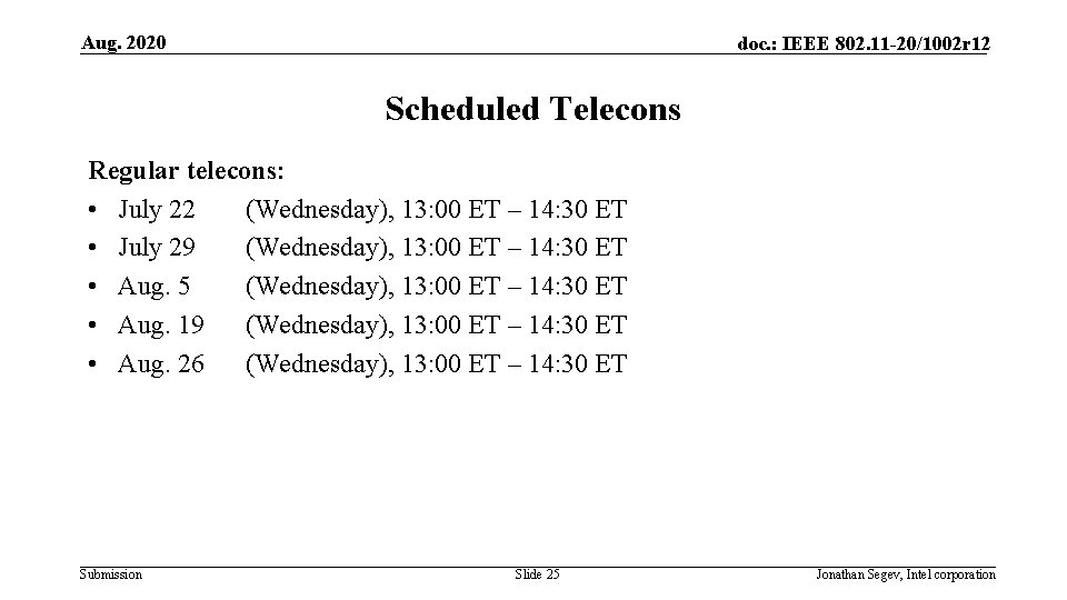 Aug. 2020 doc. : IEEE 802. 11 -20/1002 r 12 Scheduled Telecons Regular telecons: