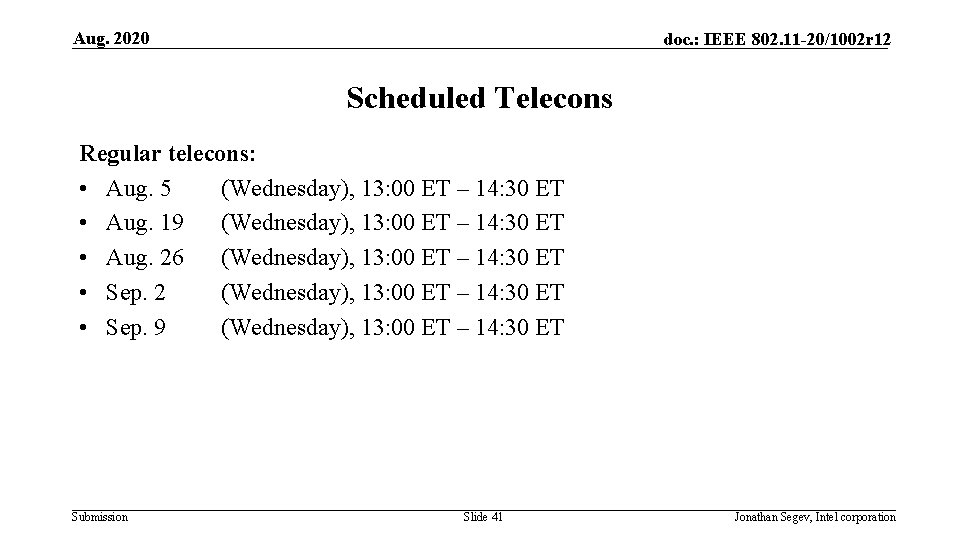 Aug. 2020 doc. : IEEE 802. 11 -20/1002 r 12 Scheduled Telecons Regular telecons: