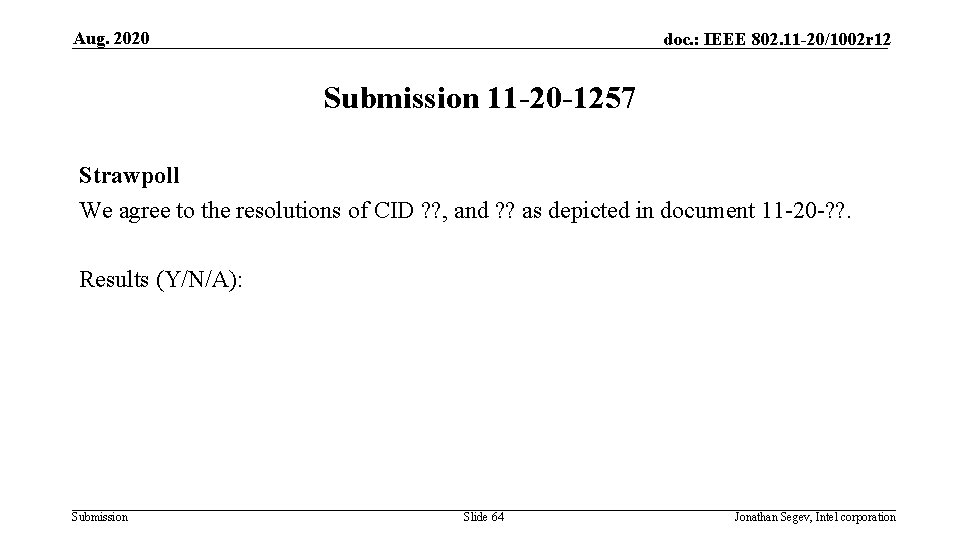 Aug. 2020 doc. : IEEE 802. 11 -20/1002 r 12 Submission 11 -20 -1257