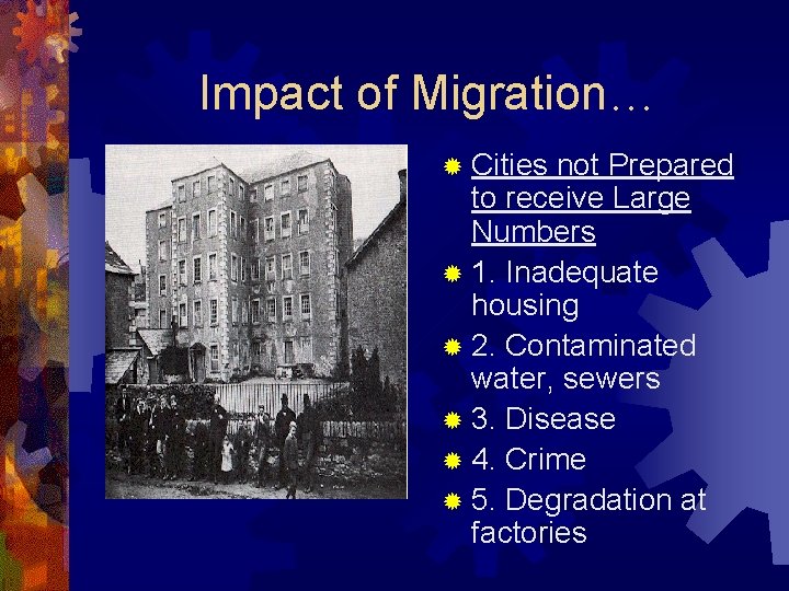 Impact of Migration… ® Cities not Prepared to receive Large Numbers ® 1. Inadequate