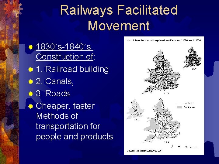Railways Facilitated Movement ® 1830’s-1840’s Construction of: ® 1. Railroad building ® 2. Canals,
