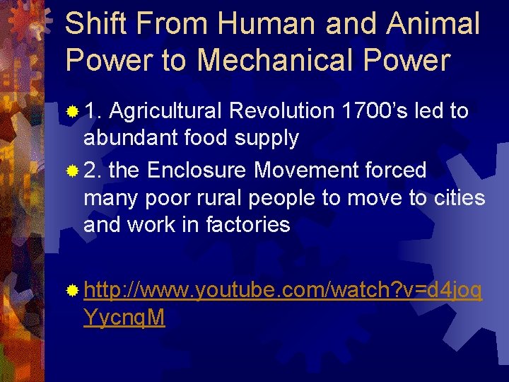 Shift From Human and Animal Power to Mechanical Power ® 1. Agricultural Revolution 1700’s
