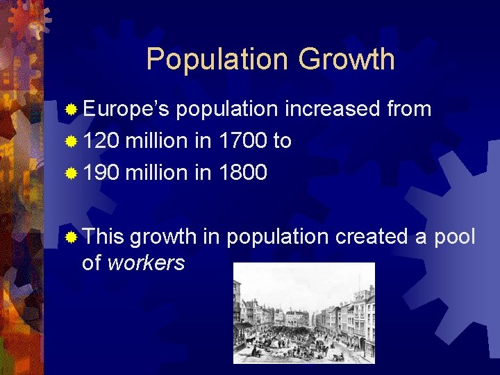 Population Growth ® Europe’s population increased from ® 120 million in 1700 to ®