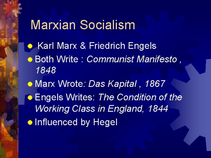 Marxian Socialism Karl Marx & Friedrich Engels ® Both Write : Communist Manifesto ,