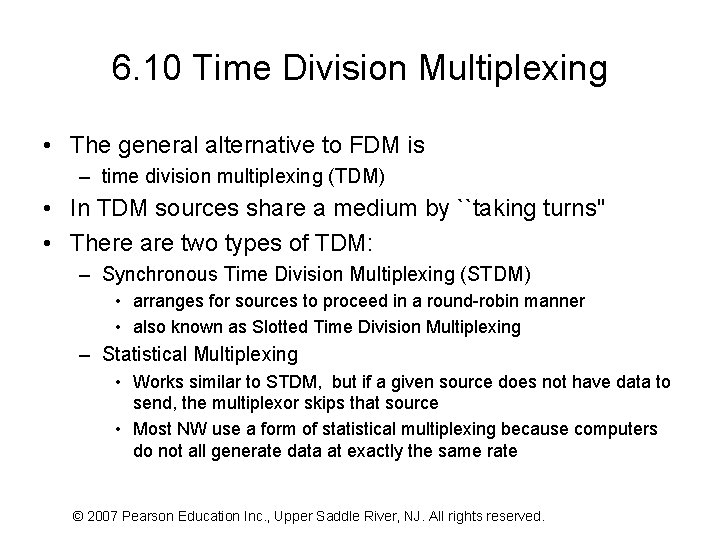 6. 10 Time Division Multiplexing • The general alternative to FDM is – time
